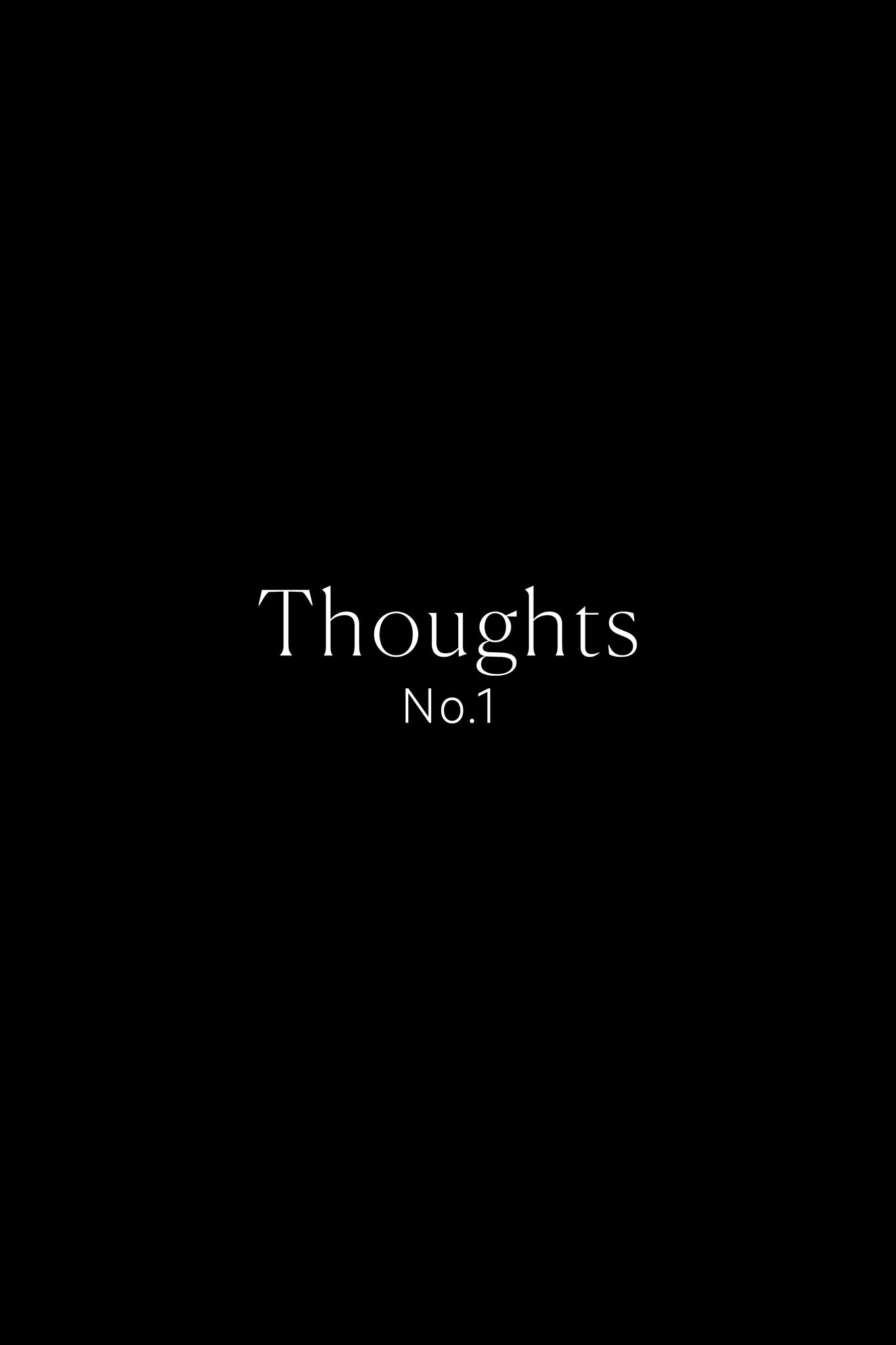 Thoughts – No.1